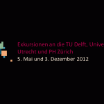 Bildergalerie Exkursionen TU Delft, Universität Utrecht und PH Zürich
